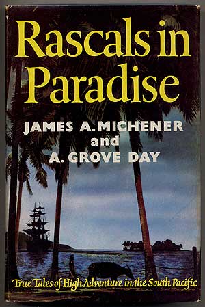 Item #4361 Rascals in Paradise: True Tales of High Adventure in the South Pacific. James A. MICHENER, A. Grove Day.