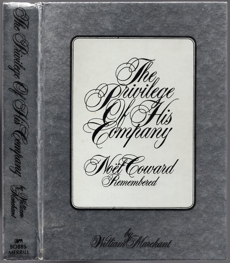 Item #436494 The Privilege of His Company, Noel Coward Remembered. William MARCHANT.