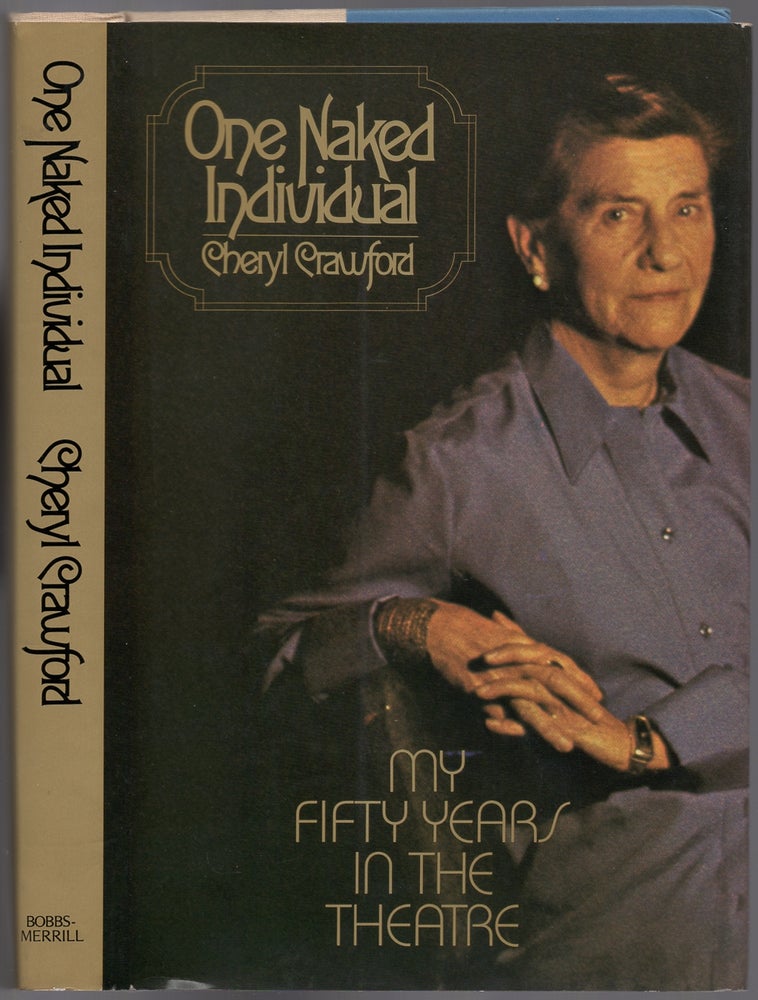 Item #436495 One Naked Individual: My Fifty Years in the Theatre. Cheryl CRAWFORD.