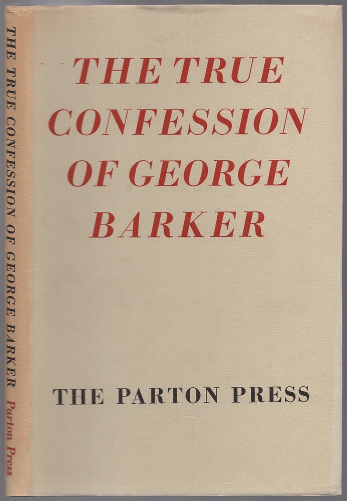Item #436582 The True Confession of George Barker. George BARKER.