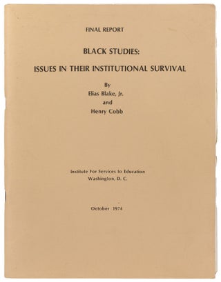 Item #436596 Black Studies: Issues in Their Institutional Survival. Final Report. Elias BLAKE...