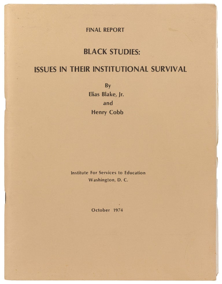 Item #436596 Black Studies: Issues in Their Institutional Survival. Final Report. Elias BLAKE Jr., Henry Cobb.