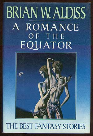 Item #43677 A Romance of the Equator: The Best Fantasy Stories of Brian W. Aldiss. Brian W. ALDISS.