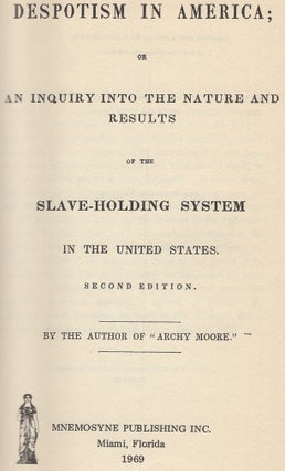 Despotism in America; or An Inquiry into the Nature and Results of the Slave-Holding System in the United States