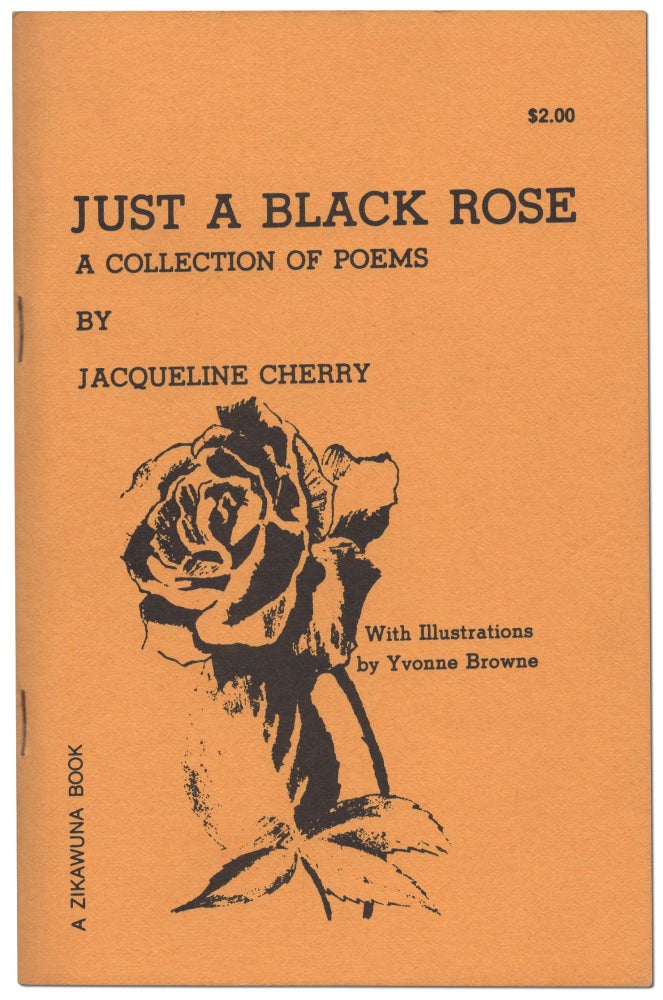 Item #436885 Just A Black Rose: A Collection of Poems. Jacqueline CHERRY.