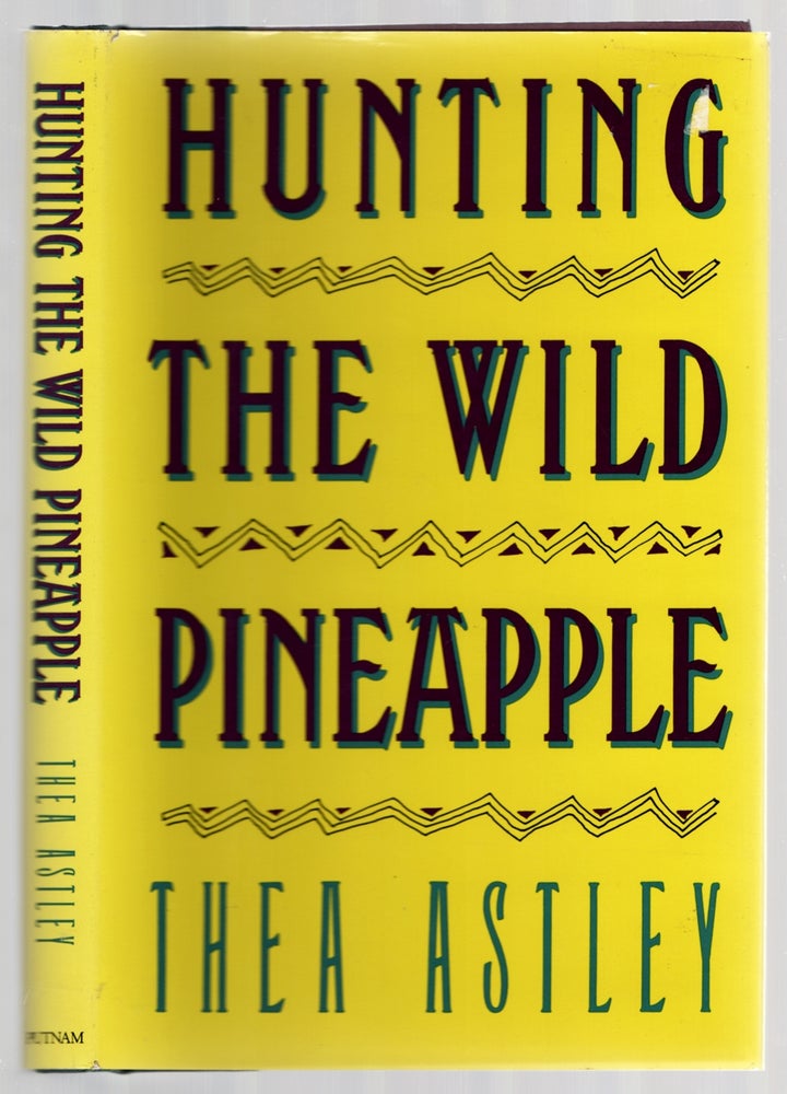 Item #436923 Hunting The Wild Pineapple. Thea ASTLEY.