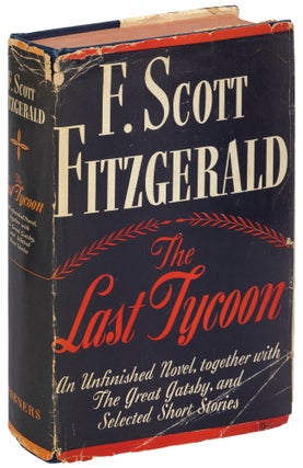 Item #437268 The Last Tycoon. An Unfinished Novel. Together with The Great Gatsby and Selected...