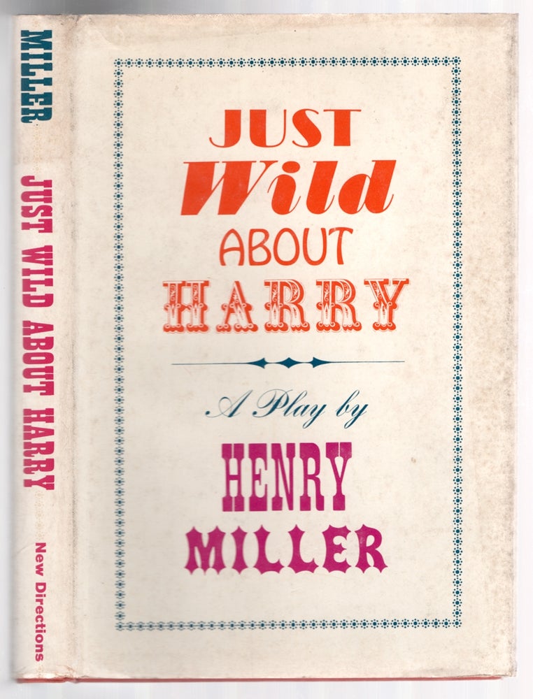 Item #437328 Just Wild About Harry: A Melo-Melo in Seven Scenes. Henry MILLER.