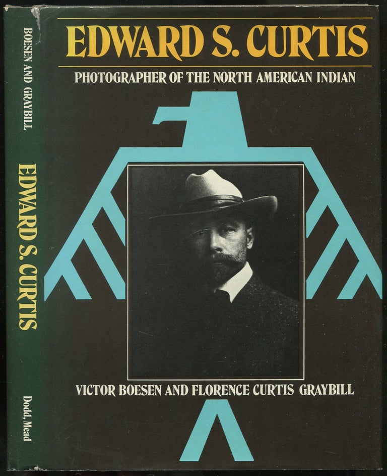 Item #437445 Edward S. Curtis: Photographer of the North American Indian. Victor BOESEN, Florence Curtis Graybill.