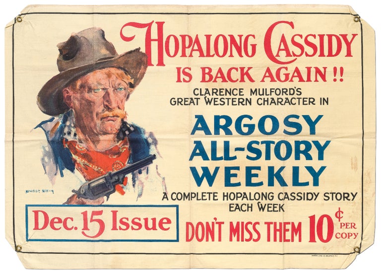 Item #437460 [Linen Broadside]: Hopalong Cassidy is Back Again!! Clarence Mulford’s Great Western Character in Argosy All-Story Weekly. A complete Hopalong Cassidy story each week. Don’t miss them 10 cents per copy. Dec. 15 [1923] issue. Clarence MULFORD.