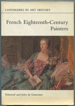 Item #437468 French Eighteenth-Century Painters: Watteau, Boucher, Chardin, La Tour, Greuze,...