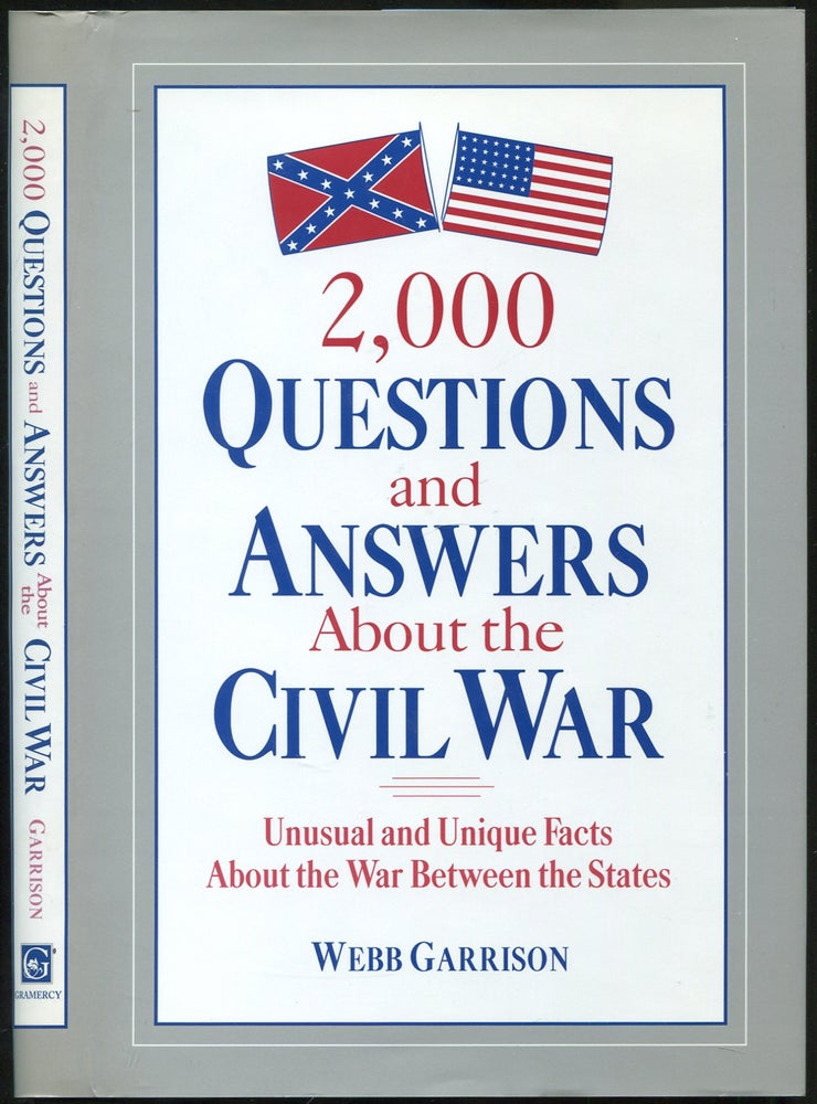 Item #437509 2,000 Questions and Answers About the Civil War: Unusual and Unique Facts About the War Between the States. Webb GARRISON.