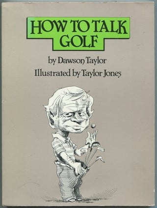 Item #437647 How To Talk Golf. Dawson TAYLOR