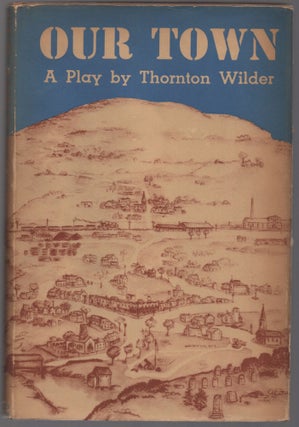Item #437756 Our Town: A Play in Three Acts. Thornton WILDER