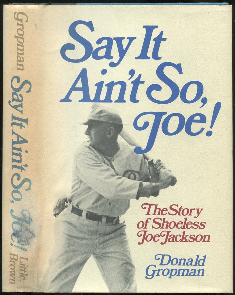 Item #437783 Say It Ain't So, Joe!: The Story of Shoeless Joe Jackson. Donald GROPMAN.