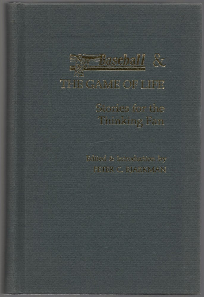 Item #437944 Baseball & The Game of Life: Stories for the Serious Fan. Peter C. BJARKMAN.