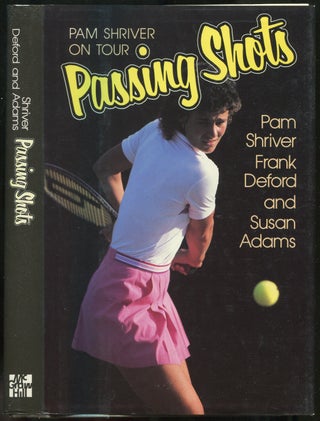 Item #438243 Passing Shots: Pam Shriver on Tour. Pam SHRIVER, Frank Deford, Susan B. Adams