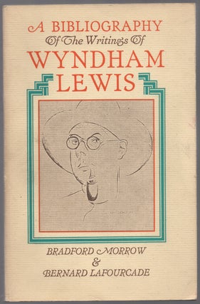 Item #438339 A Bibliography of the Writings of Wyndham Lewis. Wyndham LEWIS, Bradford MORROW,...