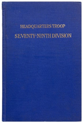 Item #438362 79th Division Headquarters Troop: A Record. James M. CAIN, Gilbert Malcolm