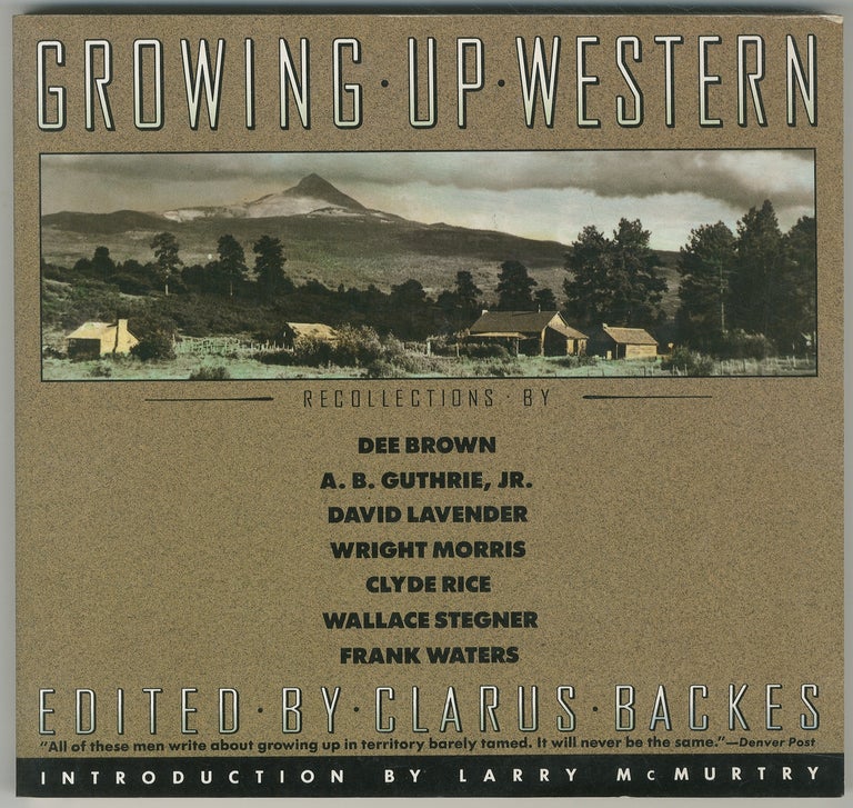 Item #438402 Growing Up Western: Recollections by Dee Brown, A.B. Guthrie, Jr., David Lavender, Wright Morris, Clyde Rice, Wallace Stegner, Frank Waters. Clarus BACKES.