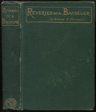 Item #438460 Reveries of a Bachelor or A Book of the Heart. Ik MARVEL, Donald G. Mitchell