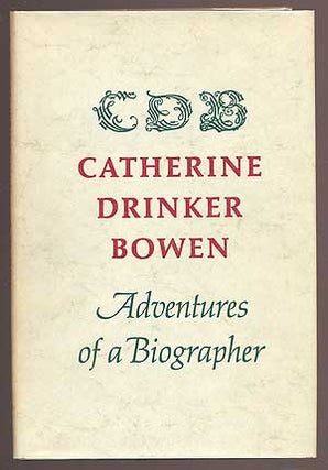 Item #43852 Adventures of a Biographer. Catherine Drinker BOWEN