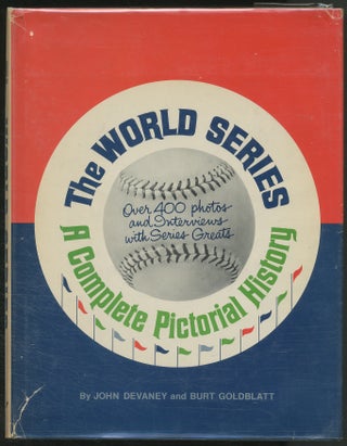 Item #438670 The World Series: A Complete Pictorial History. John DEVANEY, Burt Goldblatt