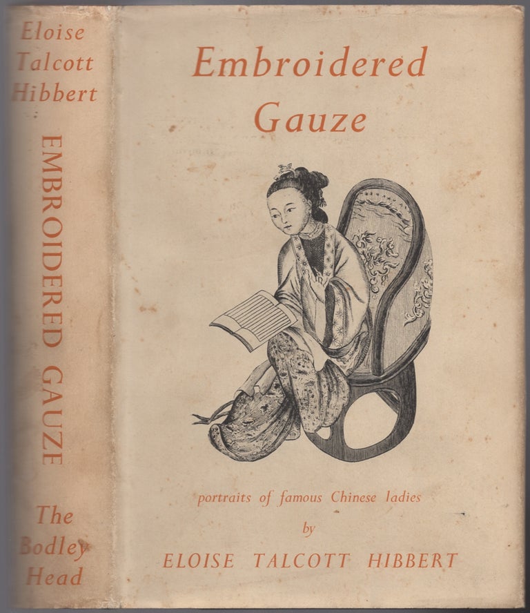 Item #438870 Embroidered Gauze: Portraits of Famous Chinese Ladies. Eloise Talcott HIBBERT.