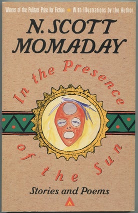 Item #439029 In The Presence of the Sun: Stories and Poems, 1961-1991. N. Scott MOMADAY
