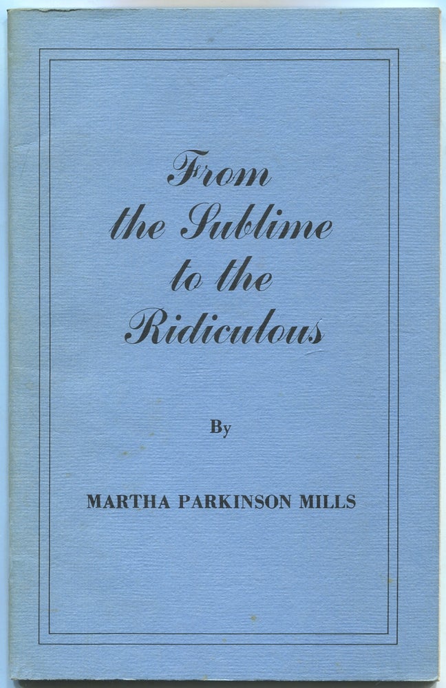 Item #439041 From the Sublime to the Ridiculous. Martha Parkinson MILLS.