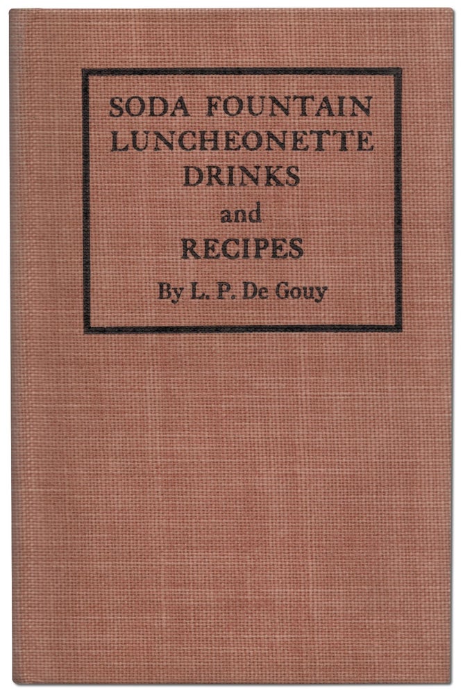 Item #439272 Soda Fountain and Luncheonette Drinks and Recipes. L. P. DE GOUY.