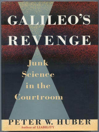 Galileo's Revenge: Junk Science in the Courtroom. Peter W. HUBER.
