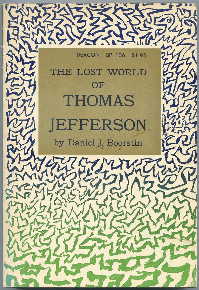 Item #439299 The Lost World of Thomas Jefferson. Daniel J. BOORSTIN.