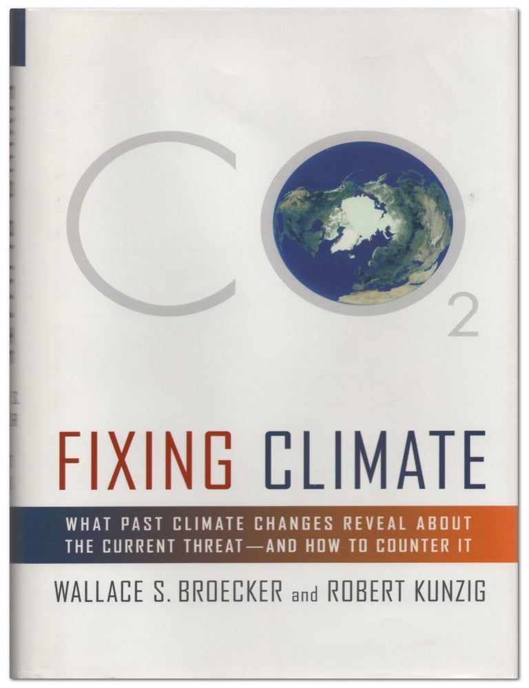 Fixing Climate: What Past Climate Changes Reveal About the Current Threat and How to Counter It. Wallace S. and Robert BROECKER.
