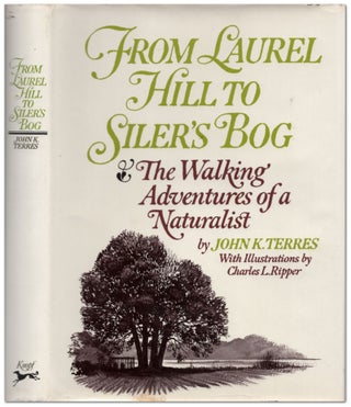 Item #439377 From Laurel Hill to Siler's Bog: The Walking Adventures of a Naturalist. John K. TERRES