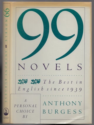 Item #439530 99 Novels: The Best in English Since 1939. Anthony BURGESS