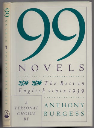 Item #439531 99 Novels: The Best in English Since 1939. Anthony BURGESS