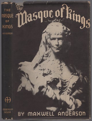 Item #439636 The Masque of Kings: A Play in Three Acts. Maxwell ANDERSON