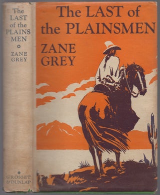Item #439661 The Last Of The Plainsmen. Zane GREY