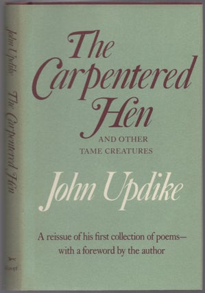 Item #439703 The Carpentered Hen and Other Tame Creatures. John UPDIKE