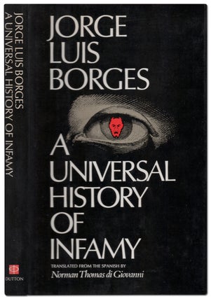 Item #439710 A Universal History of Infamy. Jorge Luis BORGES