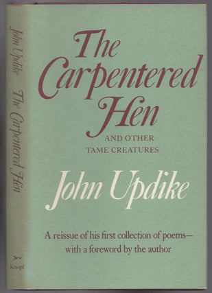 Item #439725 The Carpentered Hen and Other Tame Creatures. John UPDIKE