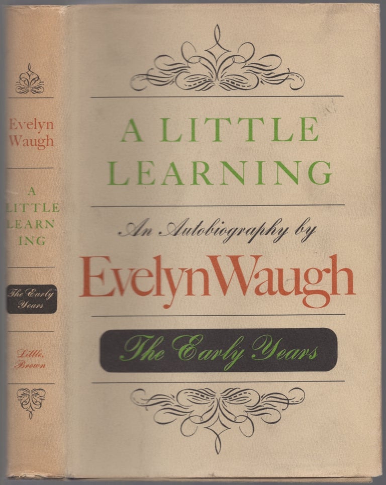 Item #439869 A Little Learning: An Autobiography of Evelyn Waugh: The Early Years. Evelyn WAUGH.