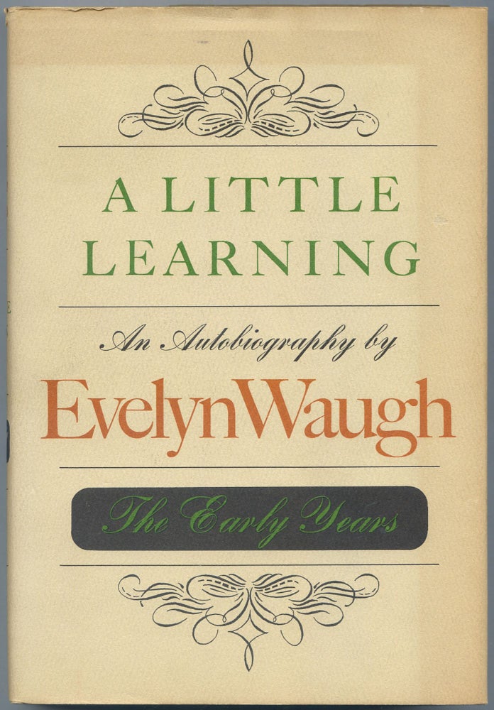 Item #439870 A Little Learning: An Autobiography of Evelyn Waugh: The Early Years. Evelyn WAUGH.