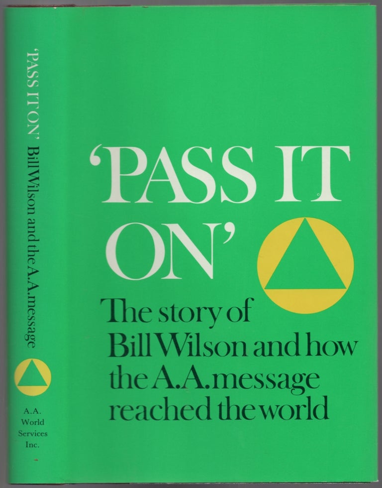 Item #439985 Pass It On: The Story of Bill Wilson and how the A.A. Message Reached the World
