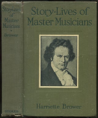Item #440082 Story-Lives of Master Musicians. Harriette BROWER