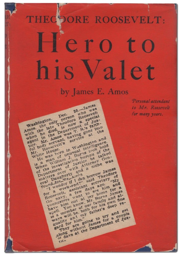Item #440211 Theodore Roosevelt: Hero to His Valet. James E. AMOS.
