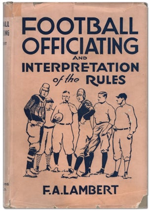 Item #440213 Football Officiating and Interpretation of the Rules. F. A. LAMBERT
