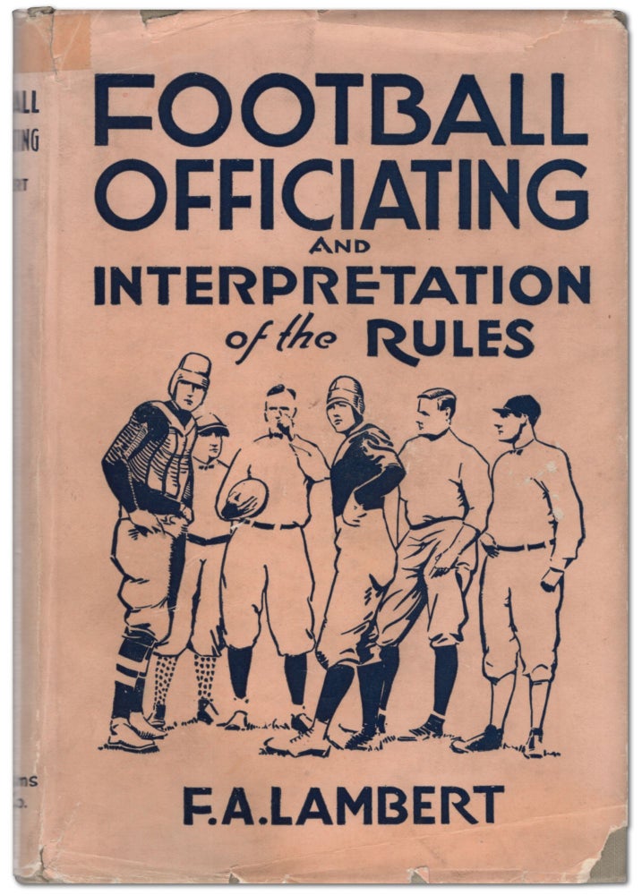 Item #440213 Football Officiating and Interpretation of the Rules. F. A. LAMBERT.