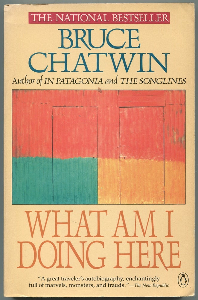 Item #440223 What am I Doing Here. Bruce CHATWIN.